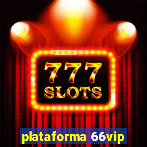 plataforma 66vip